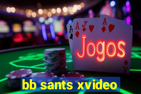 bb sants xvideo